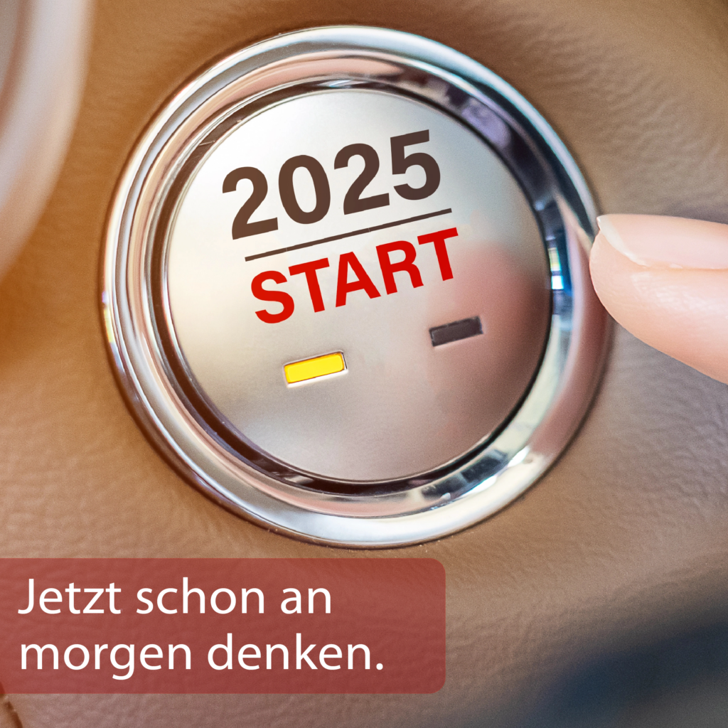 Jetzt schon an morgen denken!